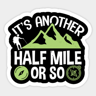 Funny Hiking Gift, It's Another Half Mile Or So Sticker